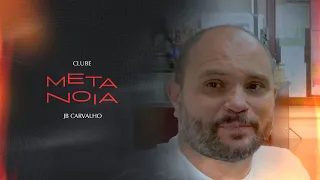 JB Carvalho | Conheça o Clube Metanoia