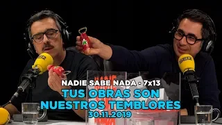 NADIE SABE NADA 7x13 | Tus obras son nuestros temblores