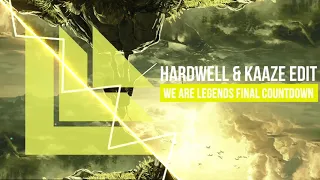 We Are Legends (Hardwell & KAAZE Final Countdown Edit)