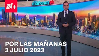 Por las Mañanas I Programa Completo 3 Julio 2023