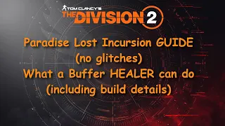 Paradise Lost Incursion GUIDE | what a Buffer HEALER can do (my strats) | The Division 2: TU19.1