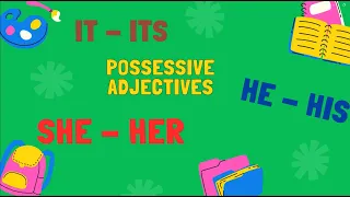 Possessive adjectives | He - his | She - her | It - its