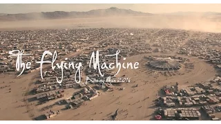 The Flying Machine – Burning Man 2016 by Drone – Watch in 4K!