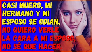 ✪ Casi MUERO, mi esposo y mi hermano se ODIAN, no quiero verle la CARA a mi esposo ✪ Reddit Español