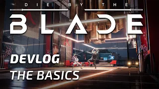 Die by the Blade | GAMEPLAY EXPLAINED DEVLOG #1 - The Basics