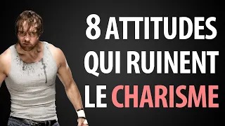 8 Attitudes qui Vont Ruiner votre Charisme