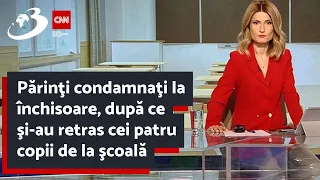 Părinţi condamnaţi la închisoare, după ce şi-au retras cei patru copii de la şcoală