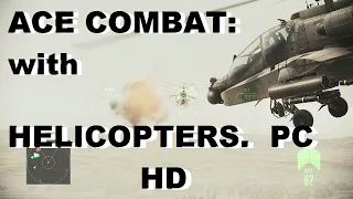 ACE COMBAT: Assault Horizon Enhanced Edition for PC. Helicopter Gameplay in HD.