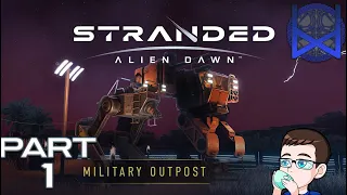 Stranded: Alien Dawn Military Outpost Part 1