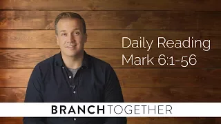 Daily Reading - Mark 6