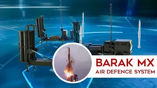Barak MX - Israel's Advanced, Future Adaptable Air Defence System