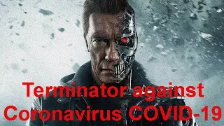 Terminator against Coronavirus COVID-19. Как пережить пандемию коронавируса.