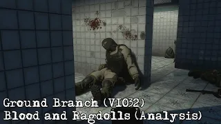 Ground Branch (V1032) - Blood and Ragdolls (Analysis)