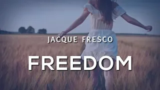 Jacque Fresco - Freedom