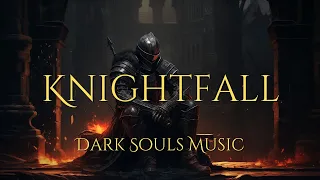 Knightfall - Dark Souls Inspired Dark Ambient Music - D&D Fantasy Music and Ambience