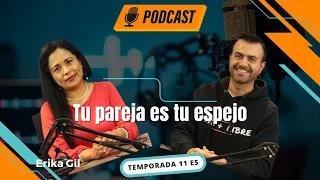 TU PAREJA es TU ESPEJO  - Erika Gil PodCast Vive + Libre Ep 5 T11