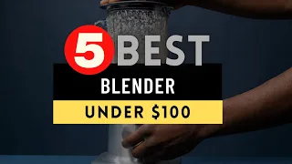 Best Blender under $100 in 2022 🔶 Top 5 Budget Blender Reviews