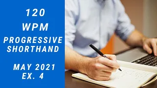 120 WPM Ex. 4 May 2021 Progressive shorthand.