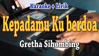 KEPADAMU KU BERDOA [KARAOKE] GRETHA SIHOMBING