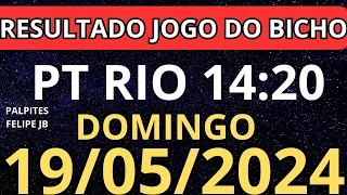 resultado jogo do bicho pt rio 14:20 ao vivo hoje 19/05/2024 - domingo