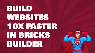 Build websites 10x faster in Bricks Builder