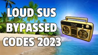 LOUD BYPASSED SUS Roblox Ids (WORKING 2023)