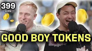 Good Boy Tokens OOPS Ep 399