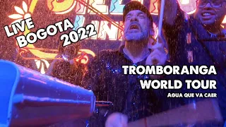 TROMBORANGA World Tour 2022 Bogotá Colombia Agua que va caer