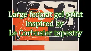 Large format gelli print inspired by Le Corbusier tapestry