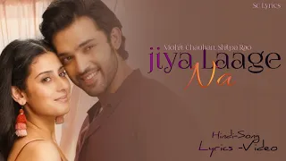 Jiya Laage Na |Hindi Song.Lyrics Video | Singer-Mohit Chauhan, Shilpa Rao | New Song 2024