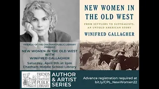 New Women in the Old West with Author Winifred Gallagher 04.09.22