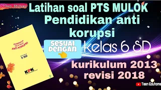 latihan soal PTS mulok pendidikan anti korupsi kelas 6 SD| pendidikan karakter KPK| kurikulum 2013