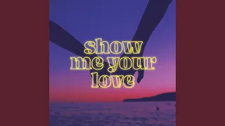 Show Me Your Love