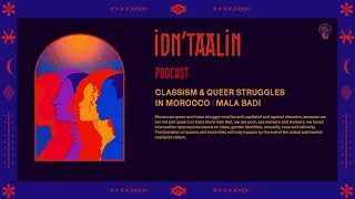 IDNT'AALIN FEST 2K21- PODCAST CLASSISM AND QUEER STRUGGLES IN MOROCCO- MALA BADI