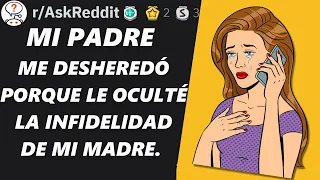 Mi padre me desheredó porque le oculté la infidelidad de mi madre. Historias de Infidelidad Reddit.