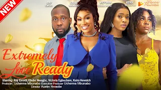 EXTREMELY LOVE READY - EBUBE NWAGBO, RAY EMODI, VICTORIA EGBUCHERE, 2023 EXCLUSIVE NOLLYWOD MOVIE