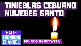 TINIEBLAS (HUWEBES SANTO) - CEBUANO