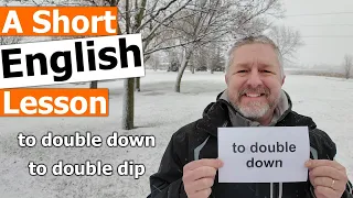 Learn the English Phrases "to double down" and "to double dip"