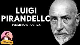 LUIGI PIRANDELLO - pensiero e poetica