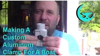 Making A Custom Aluminum Clamp For A Boat