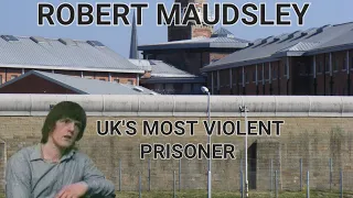 UK'S MOST VIOLENT INMATE. ROBERT MAUDSLEY.