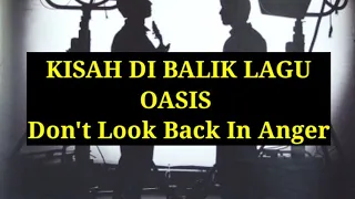 Mengungkap Kisah Di Balik Lagu Oasis - Don't Look Back In Anger