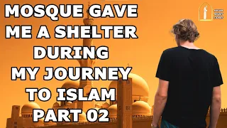 Mosque Gave Me A Shelter During My Journey To Islam Part 2 of 2 ᴴᴰ