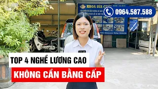 Top 4  nghề lương cao không cần bằng cấp