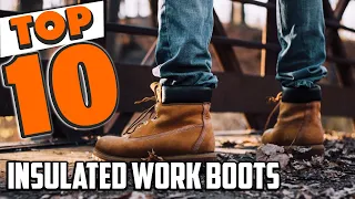 Best Insulated Work Boot In 2023 - Top 10 Insulated Work Boots Review