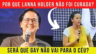 "Preguei CONTRA A HOMOSSEXUALIDADE", diz LANNA HOLDER