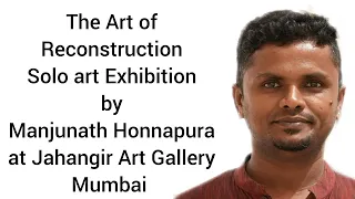 The Art of Reconstruction Solo art Exhibition by Manjunath Honnapura at G-3 Jahangir Art Gallery