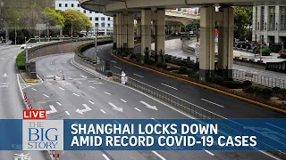 Frustration as Shanghai goes into lockdown amid record Covid-19 cases | THE BIG STORY