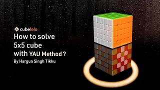 Learn how to solve a 5x5 cube? | Step by step Turorial | YAU Method | by Hargun Singh Tikku