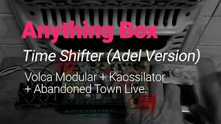 Volca Modular + Kaossilator + Abandoned Town = Time Shifter. A new demo song by Anything Box